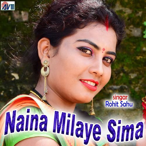 Naina Milaye Sima Rohit Sahu MP3 Download